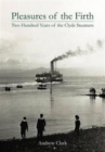 Pleasures of the Firth : Two Hundred Years of the Clyde Steamers 1812 - 2012 - Book