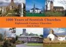 1,000 Years of Scottish Churches : Eighteenth Century Churches - Book