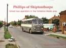 Phillips of Shiptonthorpe : School bus operators in the Yorkshire Wolds area - Book