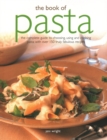 The Book of Pasta : The complete guide to choosing, using and cooking pasta with over 150 truly fabulous recipes - Book