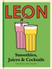 Little Leon: Smoothies, Juices & Cocktails : Quick and simple ideas for healthy eating and drinking - eBook