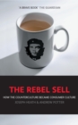 The Rebel Sell : How The Counter Culture Became Consumer Culture - Book