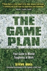 The Game Plan : Your Guide to Mental Toughness at Work - eBook