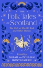 The Folk Tales of Scotland : The Well at the World's End and Other Stories - Book
