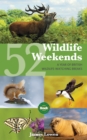 52 Wildlife Weekends : A Year of British Wildlife-Watching Breaks - eBook