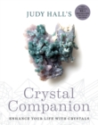 Judy Hall's Crystal Companion : Enhance your life with crystals - eBook