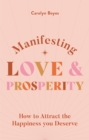 Manifesting Love and Prosperity : How to manifest everything you deserve - eBook