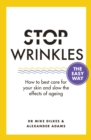 Stop Wrinkles The Easy Way : How to best care for your skin and slow the effects of ageing - eBook