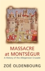 Massacre At Montsegur: A History Of The Albigensian Crusade - Book