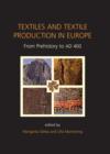 Textiles and Textile Production in Europe : From Prehistory to AD 400 - eBook