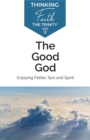 The Good God: Enjoying Father, Son, and Spirit - Book