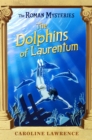 The Roman Mysteries: The Dolphins of Laurentum : Book 5 - Book
