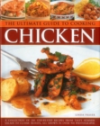 The Ultimate Guide to Cooking Chicken : A Collection of 200 Step-by-Step Recipes from Tasty Summer Salads to Classic Roasts, All Shown in Over 900 Photographs - Book