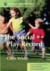 The Social Play Record : A Toolkit for Assessing and Developing Social Play from Infancy to Adolescence - Book