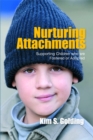 Nurturing Attachments : Supporting Children who are Fostered or Adopted - Book