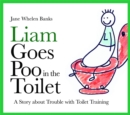 Liam Goes Poo in the Toilet : A Story about Trouble with Toilet Training - Book