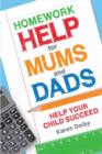 Homework Help for Mums and Dads : Help Your Child Succeed - eBook