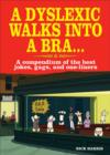 A Dyslexic Walks Into a Bra : A compendium of the best jokes, gags and one-liners - eBook
