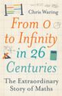 From 0 to Infinity in 26 Centuries : The Extraordinary Story of Maths - eBook