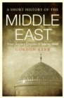 A Short History of the Middle East : From Ancient Empires to Islamic State - eBook