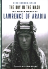 The Boy in the Mask : The Hidden World of Lawrence of Arabia - Book