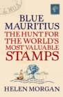 Blue Mauritius : The Hunt for the World's Most Valuable Stamps - Book