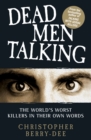Talking with Serial Killers: Dead Men Talking : Death Row's worst killers - in their own words - eBook
