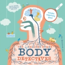The Amazing Human Body Detectives : Amazing facts, myths and quirks of the human body - Book