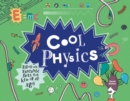 Cool Physics : Filled with Fantastic Facts for Kids of All Ages - Book