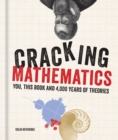 Cracking Mathematics : You, this book and 4,000 years of theories - eBook