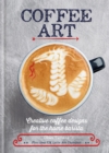 Coffee Art : Creative Coffee Designs for the Home Barista - Book