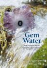 Gem Water : How to Prepare and Use More than 130 Crystal Waters for Therapeutic Treatments - Book