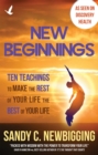 New Beginnings : Ten Teachings for Making the Rest of Your Life the Best of Your Life - eBook