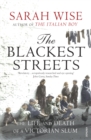The Blackest Streets : The Life and Death of a Victorian Slum - Book