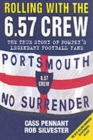 Rolling with the 6.57 Crew : The True Story of Pompey's Legendary Football Fans - Book
