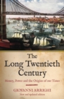 The Long Twentieth Century : Money, Power and the Origins of Our Times - Book