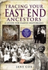 Tracing Your East End Ancestors : A Guide for Family Historians - eBook
