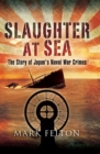 Slaughter at Sea : The Story of Japan's Naval War Crimes - eBook