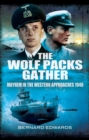 The Wolf Packs Gather : Mayhem in the Western Approaches 1940 - eBook