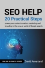 SEO Help : 20 Practical Steps to Power your Content Creation, Marketing and Branding in the new AI world of Google Search - eBook