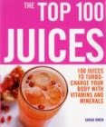 Top 100 Juices: 100 Juices To Turbo Charge Your Body With Vitamins a - Book
