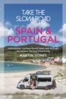 Take the Slow Road: Spain and Portugal : Inspirational Journeys Round Spain and Portugal by Camper Van and Motorhome - eBook