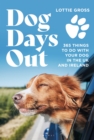 Dog Days Out : 365 Things to Do with Your Dog in the Uk and Ireland - eBook