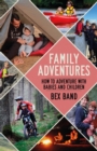 Family Adventures : How to adventure with babies and children - eBook