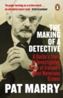 The Making of a Detective : A Garda's Story of Investigating Some of Ireland's Most Notorious Crimes - eBook