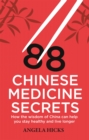 88 Chinese Medicine Secrets : How the wisdom of China can help you to stay healthy and live longer - Book