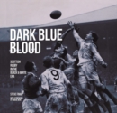 Dark Blue Blood - Scottish Rugby In the Black & White Era - Book