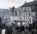 Lifted Over The Turnstiles vol. 3: Scottish Football Grounds And Crowds In The Black & White Era - Book