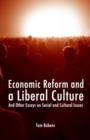 Economic Reform and a Liberal Culture : And Other Essays on Social and Cultural Topics - Book