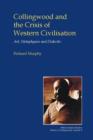 Collingwood and the Crisis of Western Civilisation : Art, Metaphysics and Dialectic - eBook